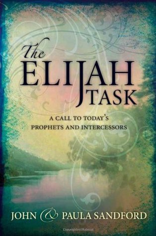 La tarea Elijah: un manual para profetas e intercesores (y para aquellos que buscan entender estos ministerios vitales)
