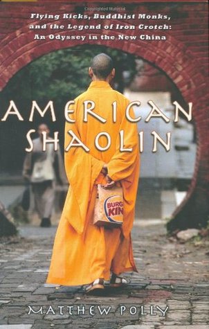 Shaolin estadounidense: patadas voladoras, monjes budistas y la leyenda de la entrepierna de hierro: una odisea en la nueva China