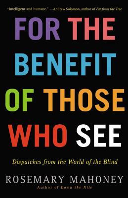 Para el beneficio de los que ven: despachos del mundo de los ciegos