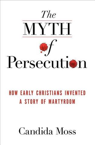 El mito de la persecución: cómo los primeros cristianos inventaron una historia de martirio