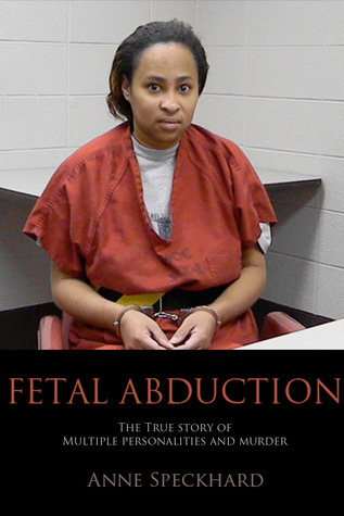 Abducción fetal: la verdadera historia de múltiples personalidades y asesinatos