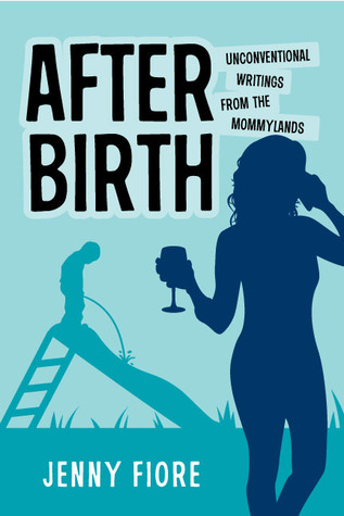 Después del nacimiento: Escritos no convencionales de las Mommylands