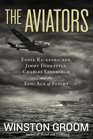 Los aviadores: Eddie Rickenbacker, Jimmy Doolittle, Charles Lindbergh y la Épica Época de Vuelo