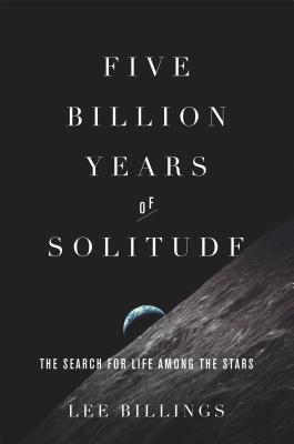 Cinco mil millones de años de soledad: la búsqueda de la vida entre las estrellas