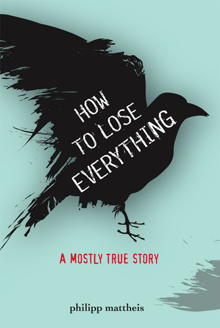 Cómo perder todo: una historia en su mayoría verdadera