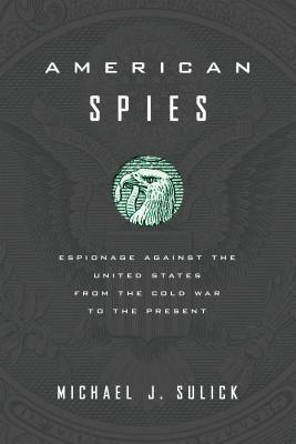 Espías estadounidenses: espionaje contra los Estados Unidos desde la guerra fría hasta el presente