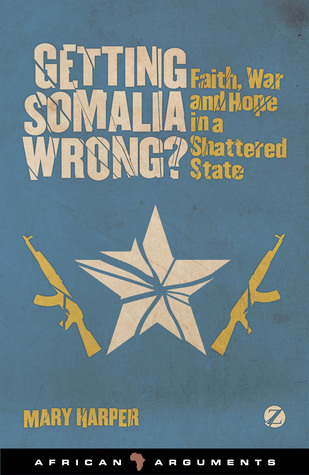 ¿Conseguir a Somalia equivocado ?: fe, guerra y esperanza en un estado destrozado