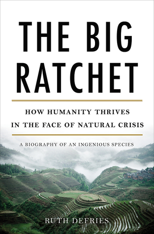 El gran trinquete: cómo la humanidad avanza frente a la crisis natural: una biografía de una especie ingeniosa