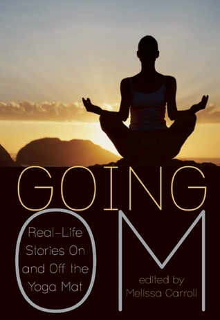 Going Om: Historias de la vida real dentro y fuera de Yoga Mat