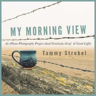 My Morning View: un proyecto de fotografía de iPhone sobre gratitud, dolor y buen café