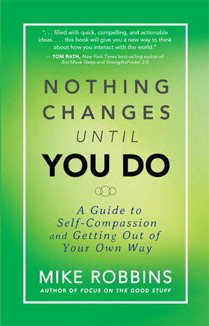 Nada cambia hasta que lo haga: una guía para la autocompasión y salir de su propio camino