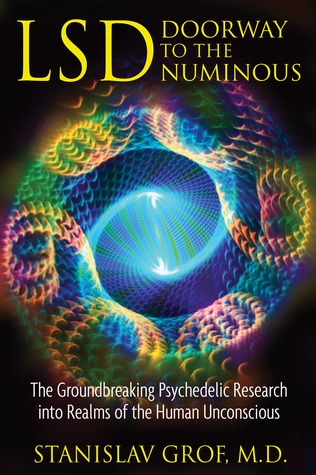 LSD: Puerta a lo Numinous: La innovadora investigación psicodélica en los reinos del inconsciente humano