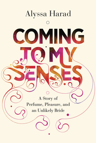 Coming to My Senses: Una historia de perfume, placer y una novia improbable