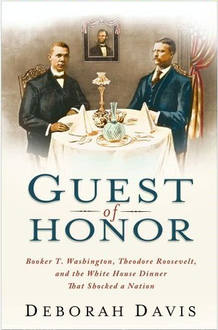 Invitado de honor: Booker T. Washington, Theodore Roosevelt, y la cena de la Casa Blanca que sacudió a una nación