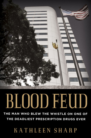 Blood Feud: El hombre que sopló el silbido en uno de los más mortíferos medicamentos recetados nunca