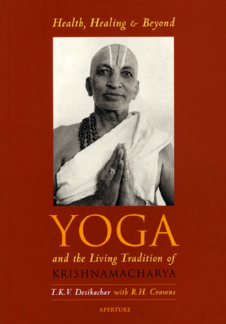 Salud, sanación y más allá: Yoga y la tradición viva de Krishnamacharya