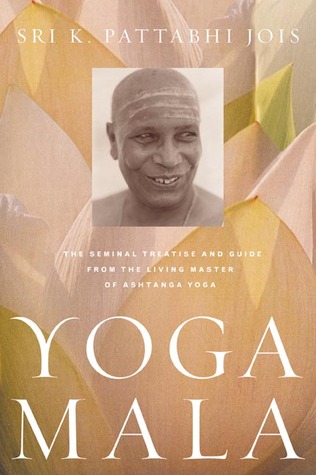 Yoga Mala: el tratado seminal y la guía del maestro viviente de Ashtanga Yoga