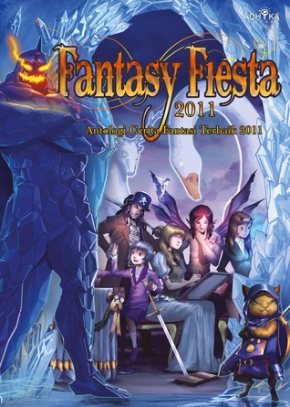 Fiesta de la fantasía 2011: Antologi Cerita Fantasi Terbaik 2011