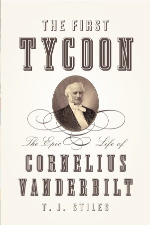 El primer magnate: la vida épica de Cornelius Vanderbilt