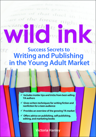 Wild Ink: secretos de éxito para escribir y publicar en el mercado de adultos jóvenes