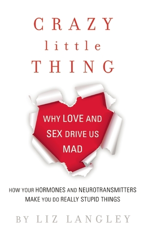 Crazy Little Thing: Por qué el amor y el sexo nos vuelven locos