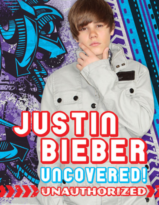 Justin Bieber: Descubierto !: No autorizado