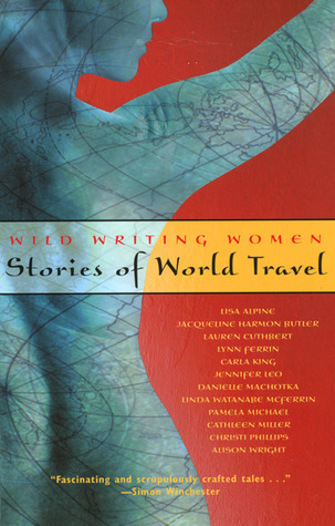 Escritura salvaje Mujeres: Historias de viajes por el mundo