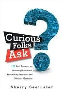 Curious Folks Ask: 162 respuestas reales sobre las invenciones asombrosas, productos fascinantes y misterios médicos
