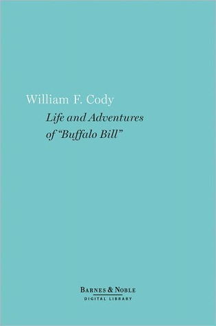 La vida de Buffalo Bill: O, la vida y las aventuras de William F. Cody, según lo dicho por sí mismo