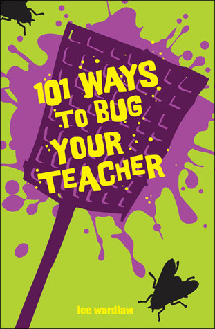 101 Maneras de Bug Your Teacher