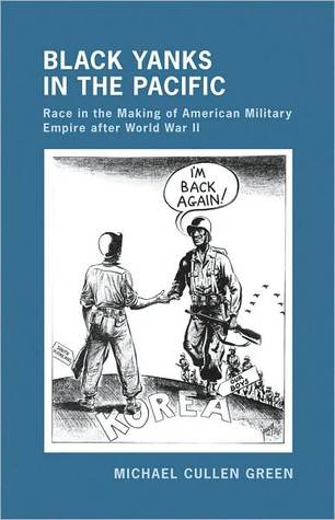 Black Yanks en el Pacífico: carrera en la fabricación del imperio militar estadounidense después de la Segunda Guerra Mundial