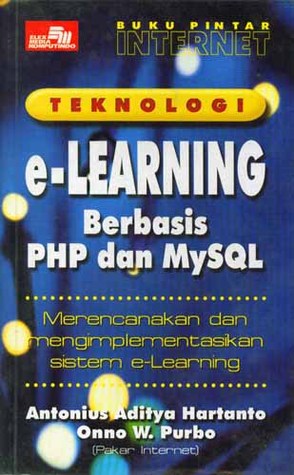 Buku Pintar Internet: Teknologi E-Learning Berbasis PHP dan MySQL