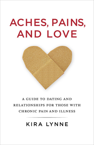 Dolores, dolores y amor: una guía para citas y relaciones para aquellos con dolor crónico y enfermedad