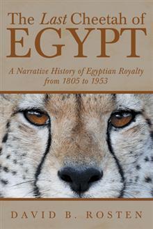 El último guepardo de Egipto: una historia narrativa de la realeza egipcia de 1805 a 1953