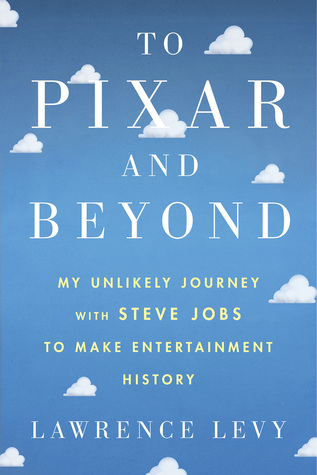 A Pixar y más allá: mi improbable viaje con Steve Jobs para hacer que la historia de entretenimiento