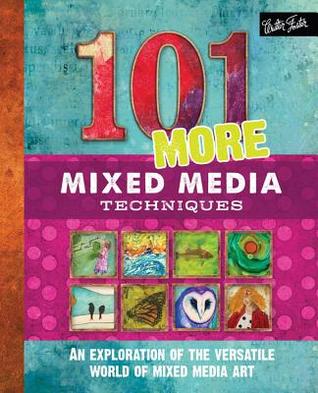 101 Técnicas de medios mixtos: Una exploración del mundo versátil del arte de medios mixtos
