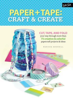 Paper & Tape: Craft & Create: Corte, cinta y doble a través de más de 75 proyectos creativos y coloridos de papercraft e ideas