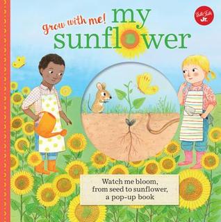 My Sunflower: Mírame florecer, de semilla a girasol, un libro emergente