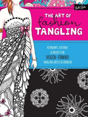 El arte de la moda Tangling: 40 pautas, patrones y proyectos para los artistas de moda y los enredadores de moda