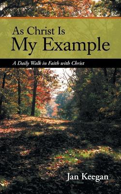 Como Cristo es mi ejemplo: un caminar diario en la fe con Cristo