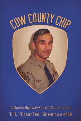 Chip del Condado de Vaca: T. R. Ticket Ted Shannon # 4409 Oficial de Patrulla de Carreteras de California (Retirado)