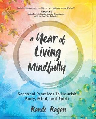 Un año de vida consciente: Prácticas estacionales para nutrir la mente y el espíritu del cuerpo