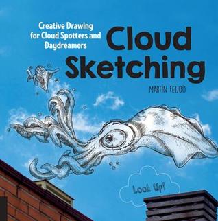 Cloud Sketching: dibujo creativo para los observadores de la nube y los soñadores - Look Up!