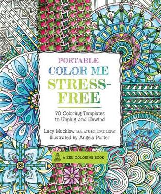 Portable Color Me Stress-Free: 70 plantillas para colorear para desconectar y relajarse