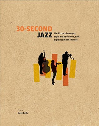 30-Second Jazz: Los 50 conceptos cruciales, estilos e intérpretes, cada uno explicado en medio minuto