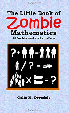 El pequeño libro de matemáticas Zombie: 25 Problemas de matemáticas basadas en Zombie