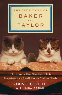 Las colas verdaderas de Baker y de Taylor: Los gatos de la biblioteca que dejaron sus Pawprints en una ciudad pequeña. . . y el mundo