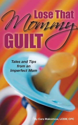 Pierda la culpa de mamá: cuentos y consejos de una mamá imperfecta