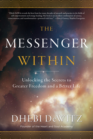 El mensajero dentro: Liberando los secretos de una mayor libertad y una vida mejor