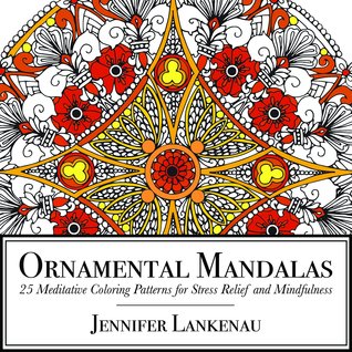 Mandalas ornamentales: 30 patrones de coloración meditativos para el alivio del estrés y la atención plena